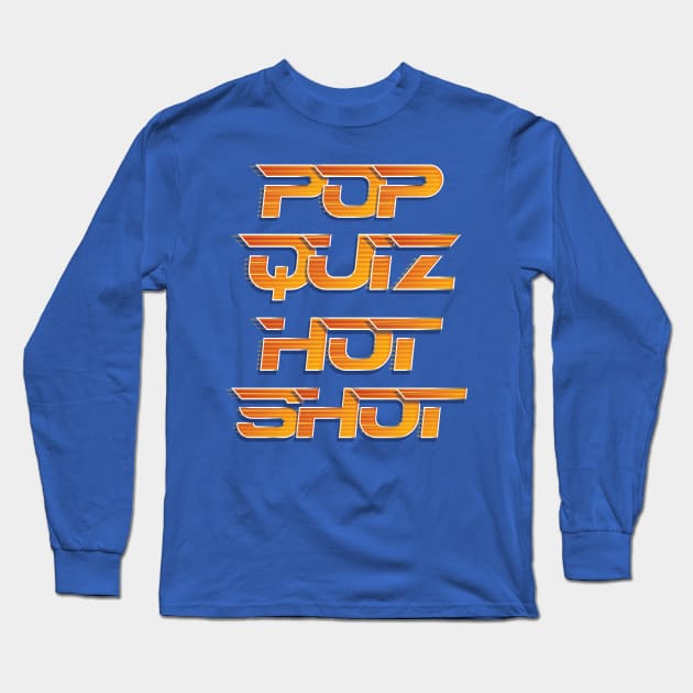 Pop Quiz Hot Shot Long Sleeve T-Shirt by CoDDesigns